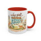 Why Y'all Testing the Jesus In Me? Coffee Mug — Farmhouse Christian Accent Mug