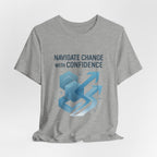 Navigate Change With Confidence T-Shirt — Motivational Graphic Tee for Professionals