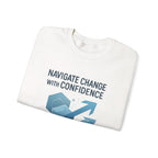 Crewneck Sweatshirt - "Navigate Change With Confidence" Motivational Graphic