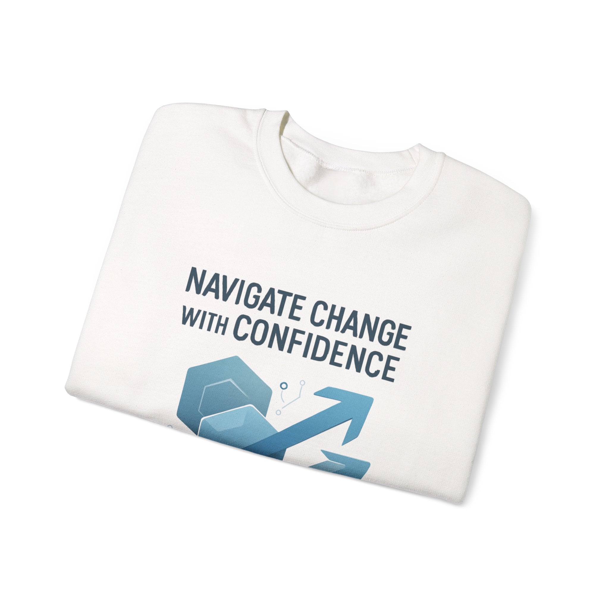 Crewneck Sweatshirt - "Navigate Change With Confidence" Motivational Graphic