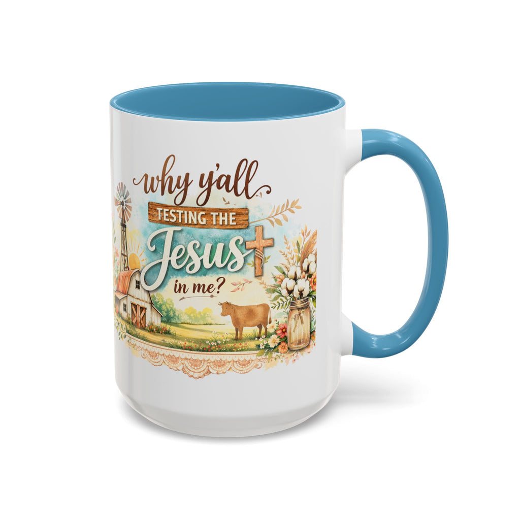 Why Y'all Testing the Jesus In Me? Coffee Mug — Farmhouse Christian Accent Mug