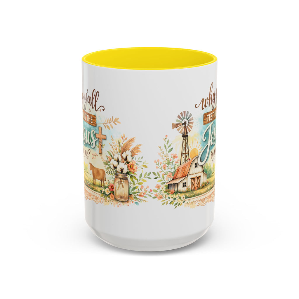 Why Y'all Testing the Jesus In Me? Coffee Mug — Farmhouse Christian Accent Mug