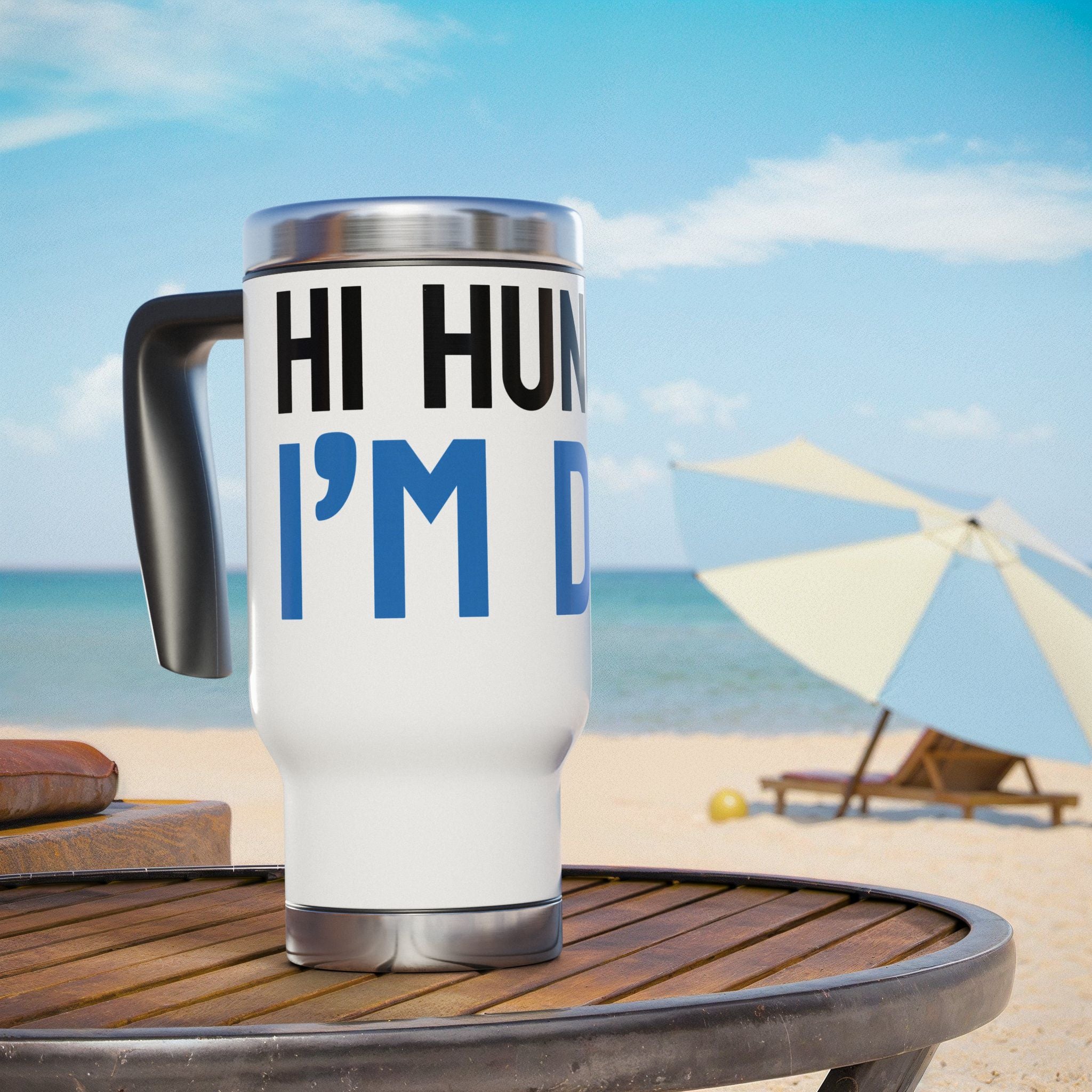 Funny Stainless Steel Travel Mug - "Hi Hungry, I'm Dad"