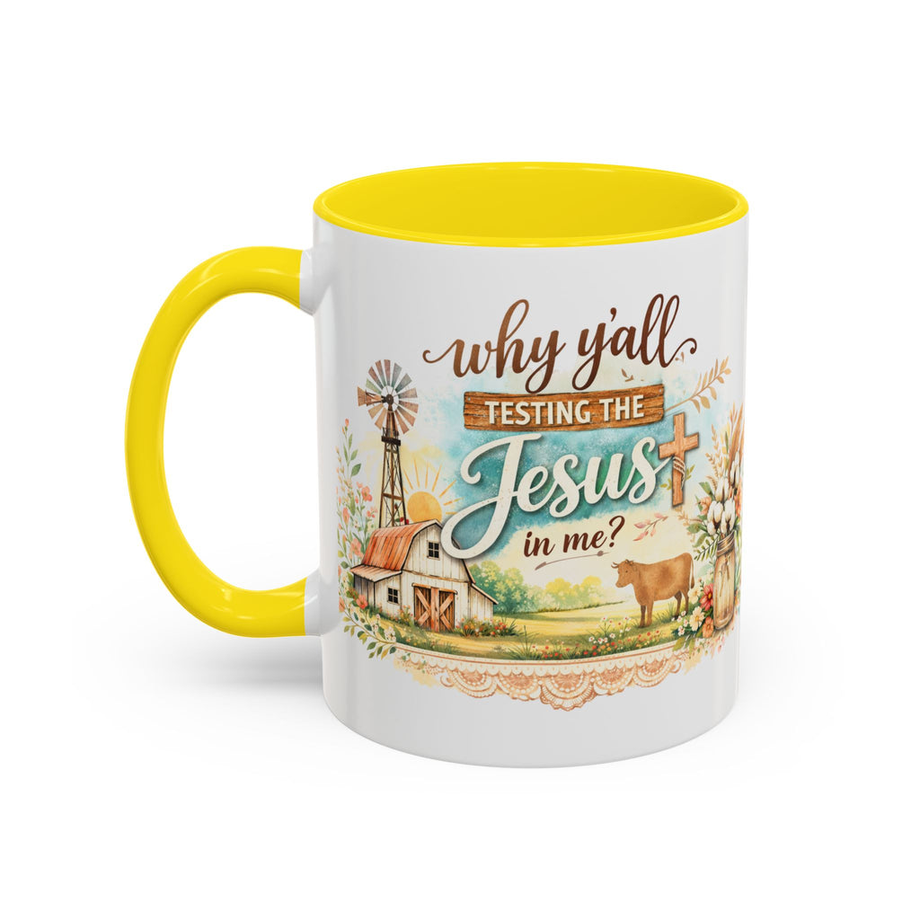 Why Y'all Testing the Jesus In Me? Coffee Mug — Farmhouse Christian Accent Mug