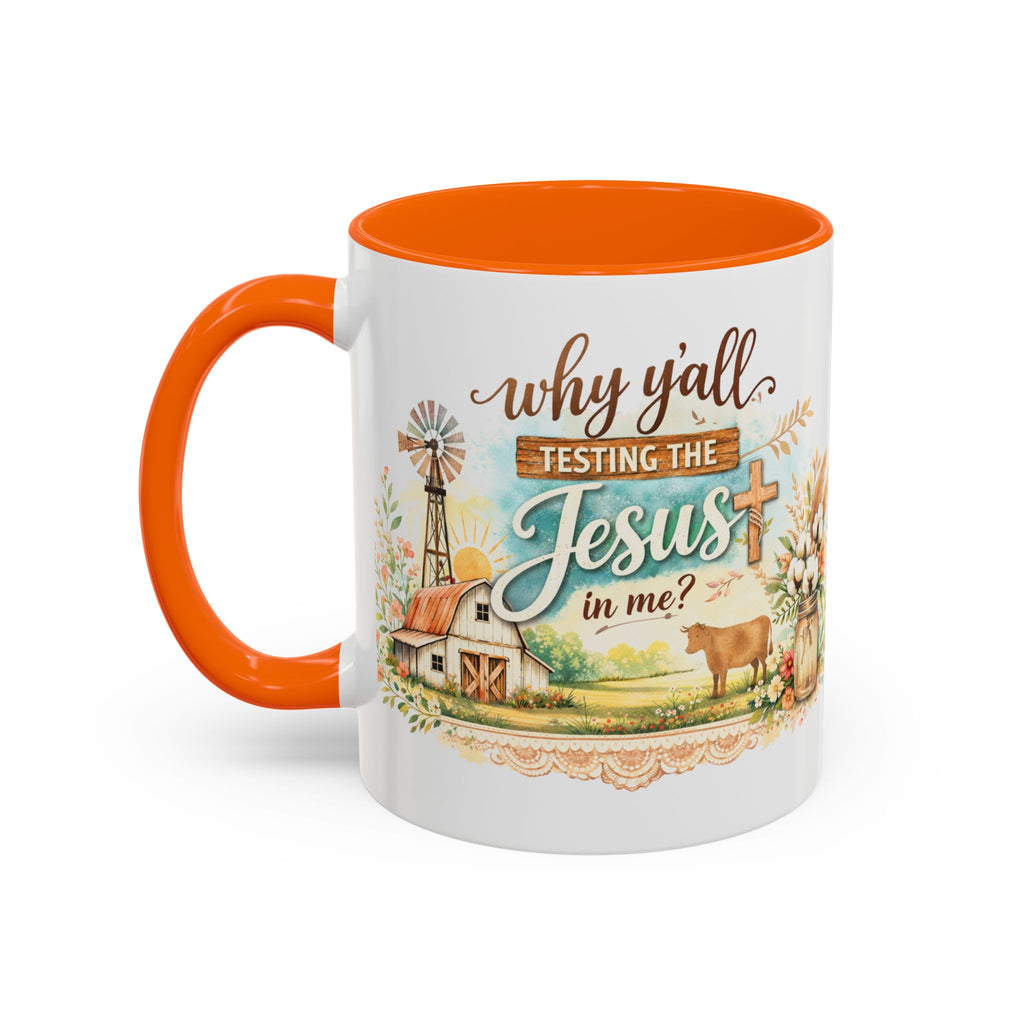 Why Y'all Testing the Jesus In Me? Coffee Mug — Farmhouse Christian Accent Mug