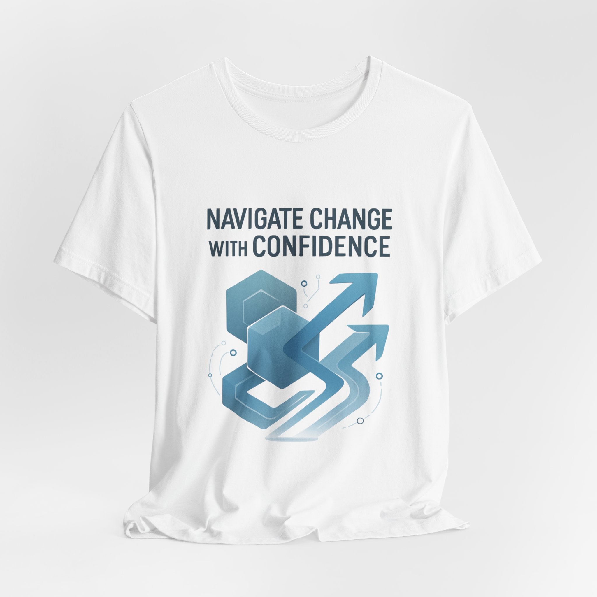 Navigate Change With Confidence T-Shirt — Motivational Graphic Tee for Professionals