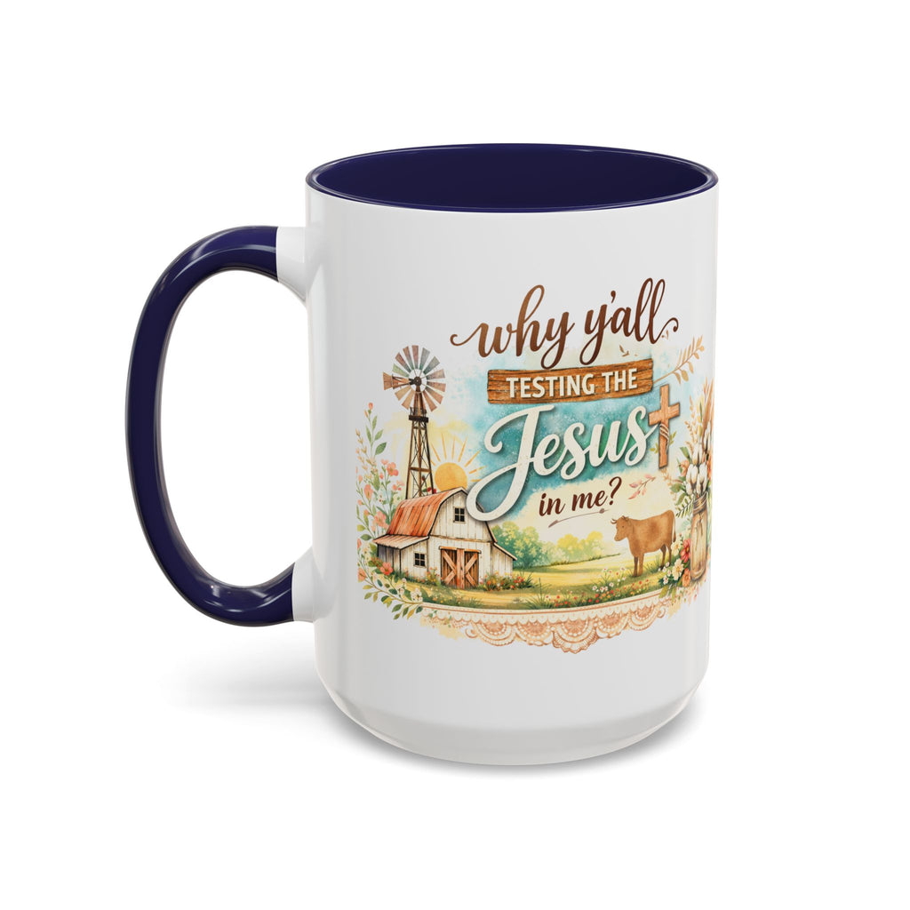 Why Y'all Testing the Jesus In Me? Coffee Mug — Farmhouse Christian Accent Mug