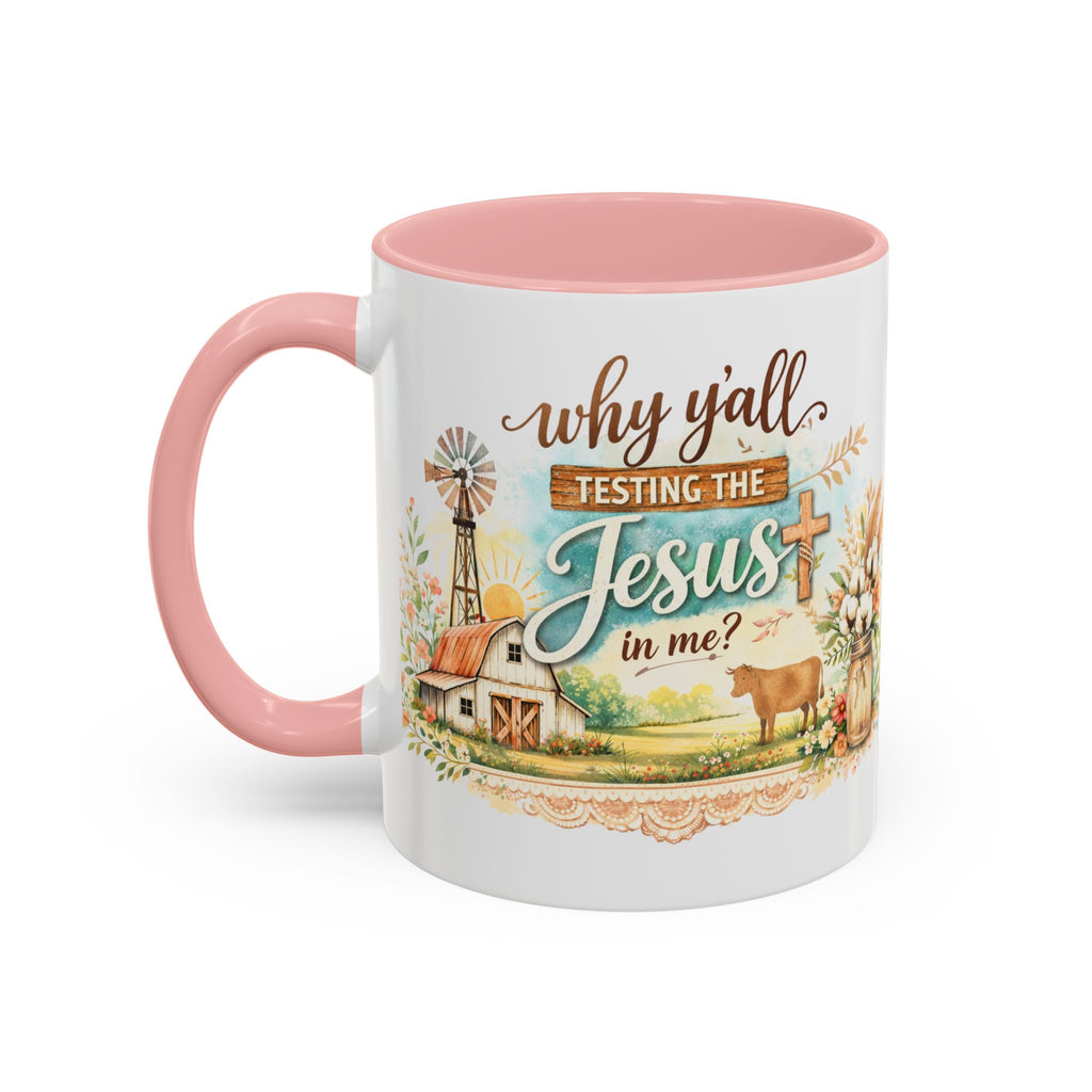 Why Y'all Testing the Jesus In Me? Coffee Mug — Farmhouse Christian Accent Mug