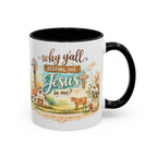Why Y'all Testing the Jesus In Me? Coffee Mug — Farmhouse Christian Accent Mug