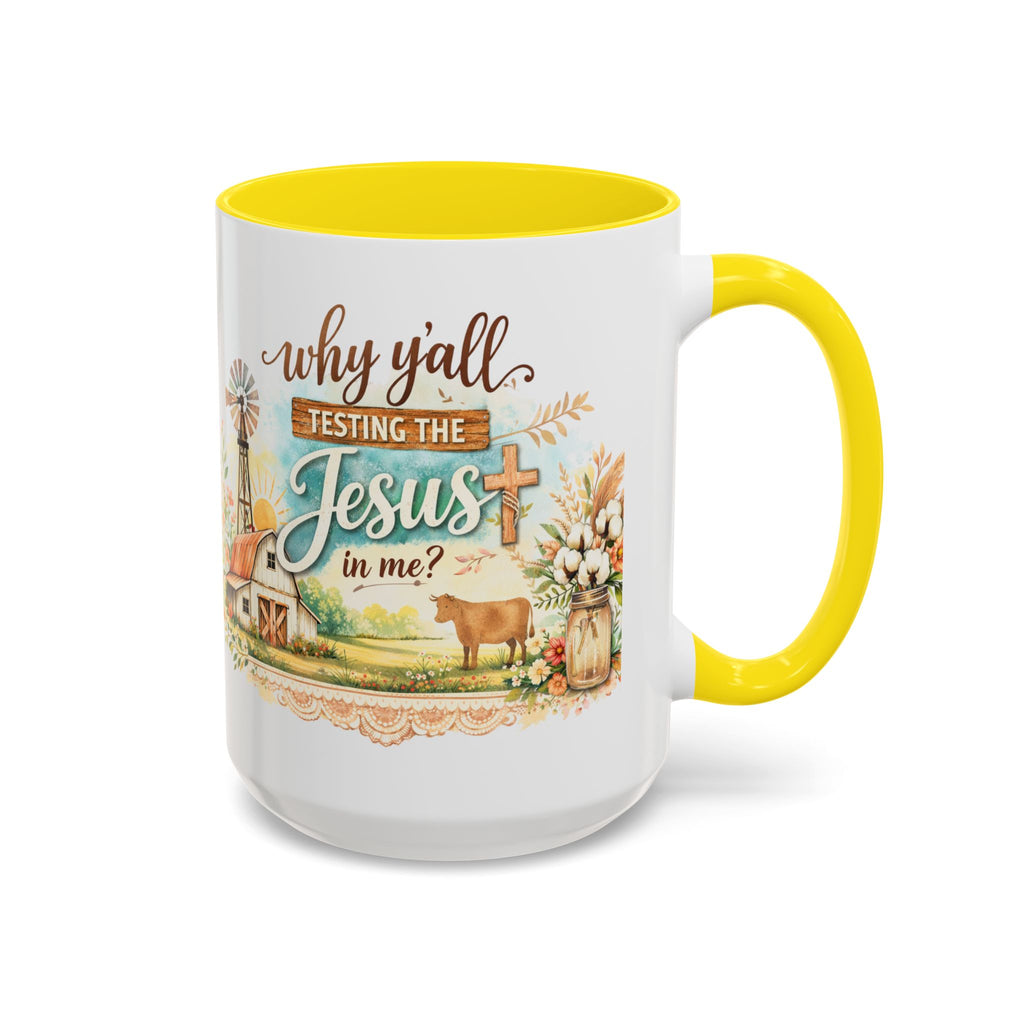 Why Y'all Testing the Jesus In Me? Coffee Mug — Farmhouse Christian Accent Mug