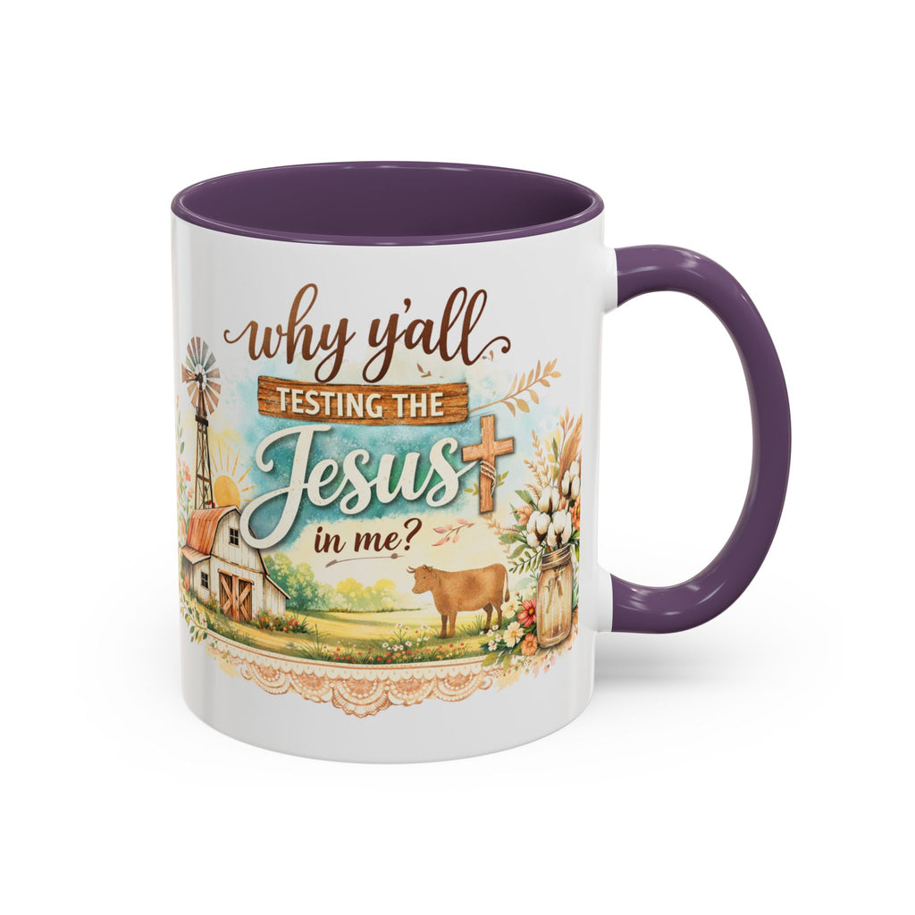 Why Y'all Testing the Jesus In Me? Coffee Mug — Farmhouse Christian Accent Mug