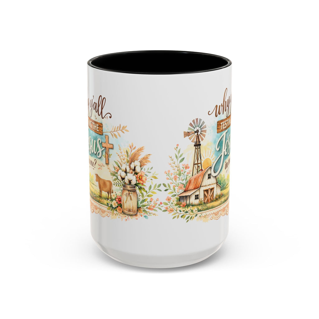 Why Y'all Testing the Jesus In Me? Coffee Mug — Farmhouse Christian Accent Mug