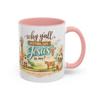 Why Y'all Testing the Jesus In Me? Coffee Mug — Farmhouse Christian Accent Mug