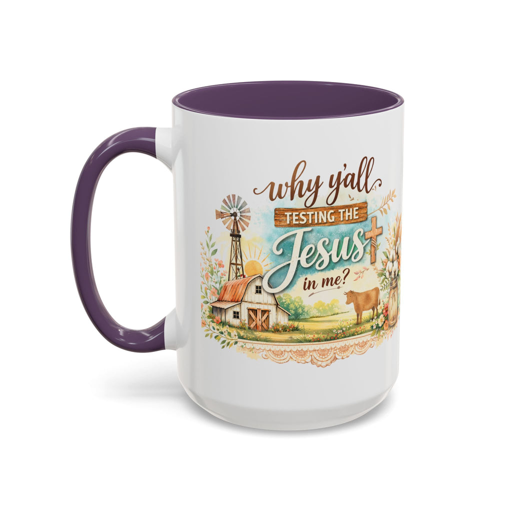 Why Y'all Testing the Jesus In Me? Coffee Mug — Farmhouse Christian Accent Mug