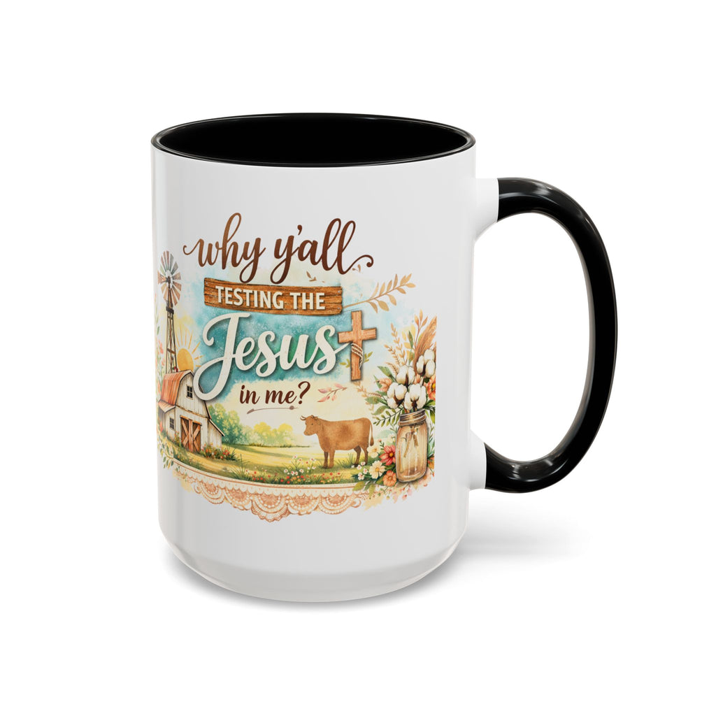 Why Y'all Testing the Jesus In Me? Coffee Mug — Farmhouse Christian Accent Mug