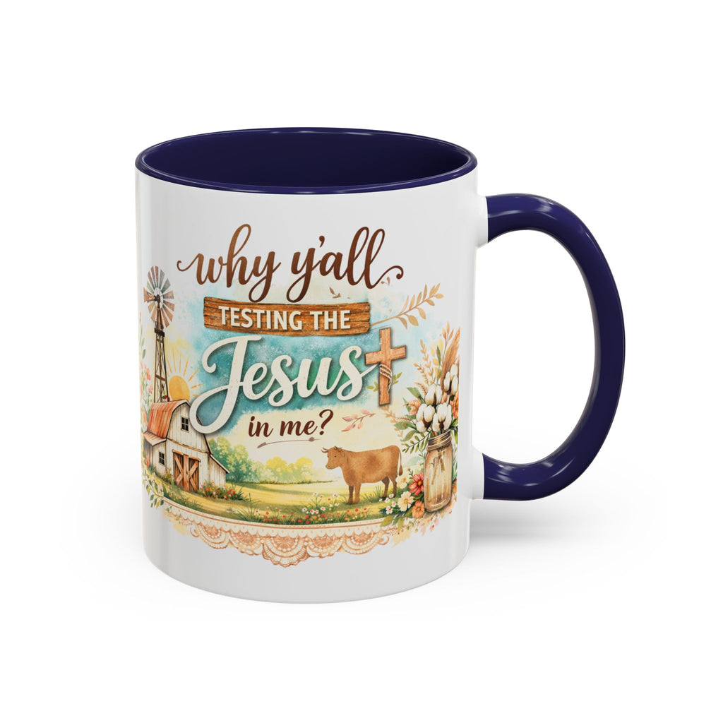 Why Y'all Testing the Jesus In Me? Coffee Mug — Farmhouse Christian Accent Mug