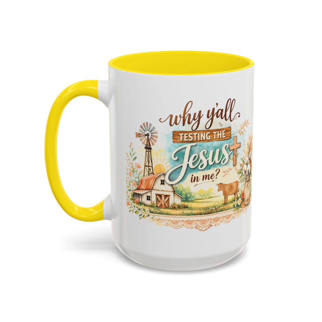 Why Y'all Testing the Jesus In Me? Coffee Mug — Farmhouse Christian Accent Mug